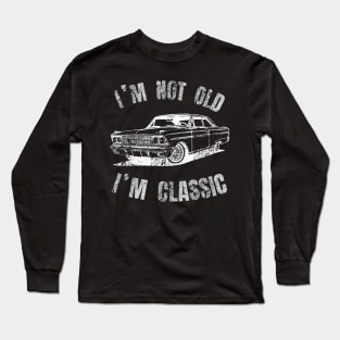 I M Not Old I M Classic Long Sleeve T-Shirt